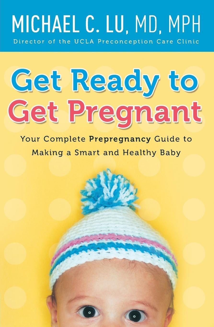 Cover: 9780061740305 | Get Ready to Get Pregnant | Michael C. Lu | Taschenbuch | Paperback
