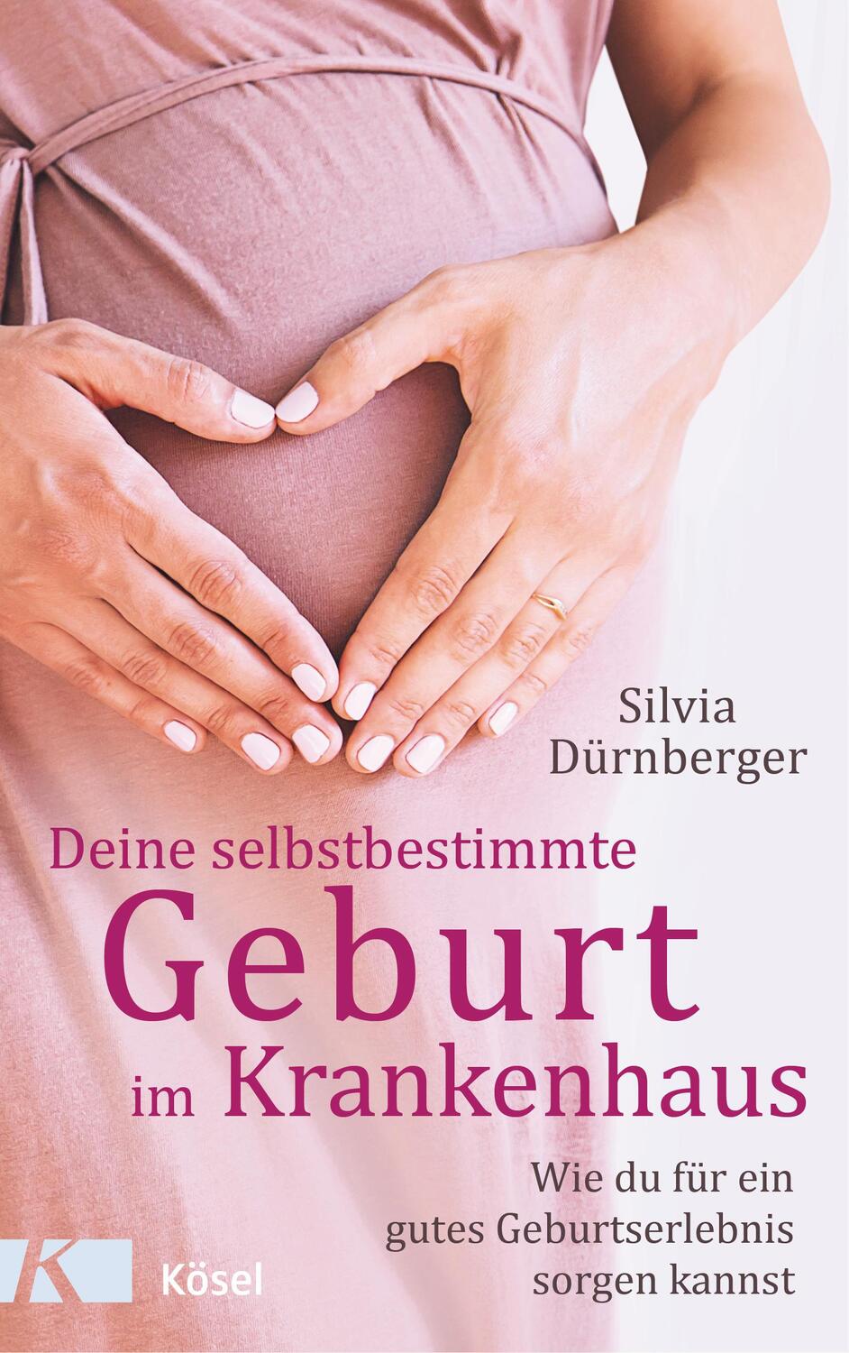 Cover: 9783466311200 | Deine selbstbestimmte Geburt im Krankenhaus | Silvia Dürnberger | Buch