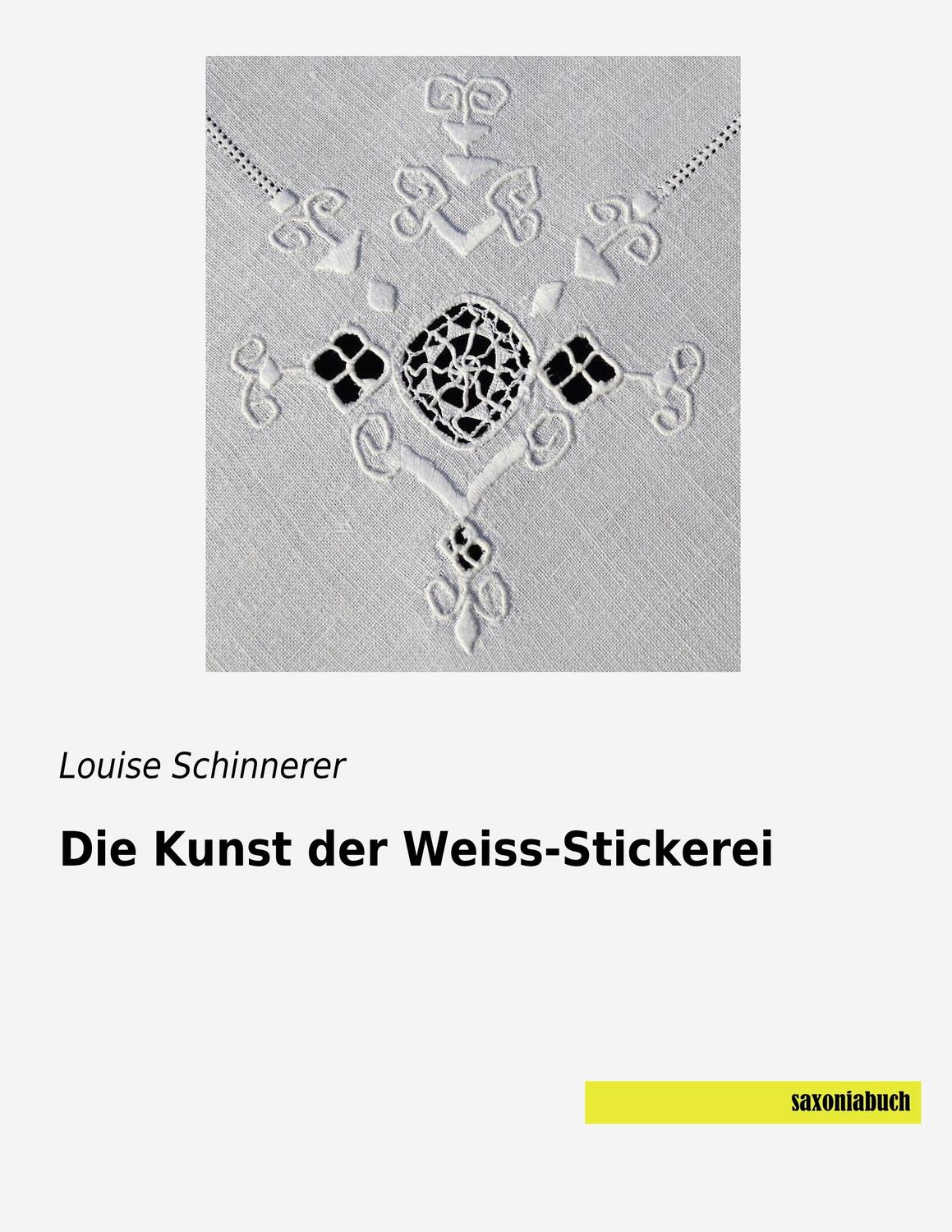 Cover: 9783957705525 | Die Kunst der Weiss-Stickerei | Louise Schinnerer | Taschenbuch