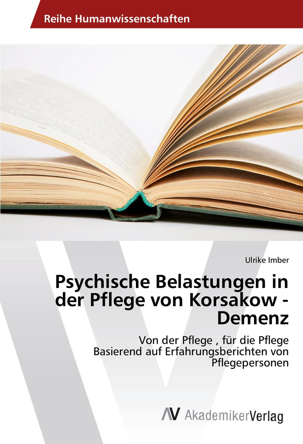 Cover: 9783639852370 | Psychische Belastungen in der Pflege von Korsakow - Demenz | Imber