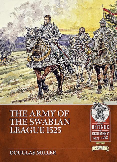 Cover: 9781912866519 | The Army of the Swabian League 1525 | Douglas Miller | Taschenbuch