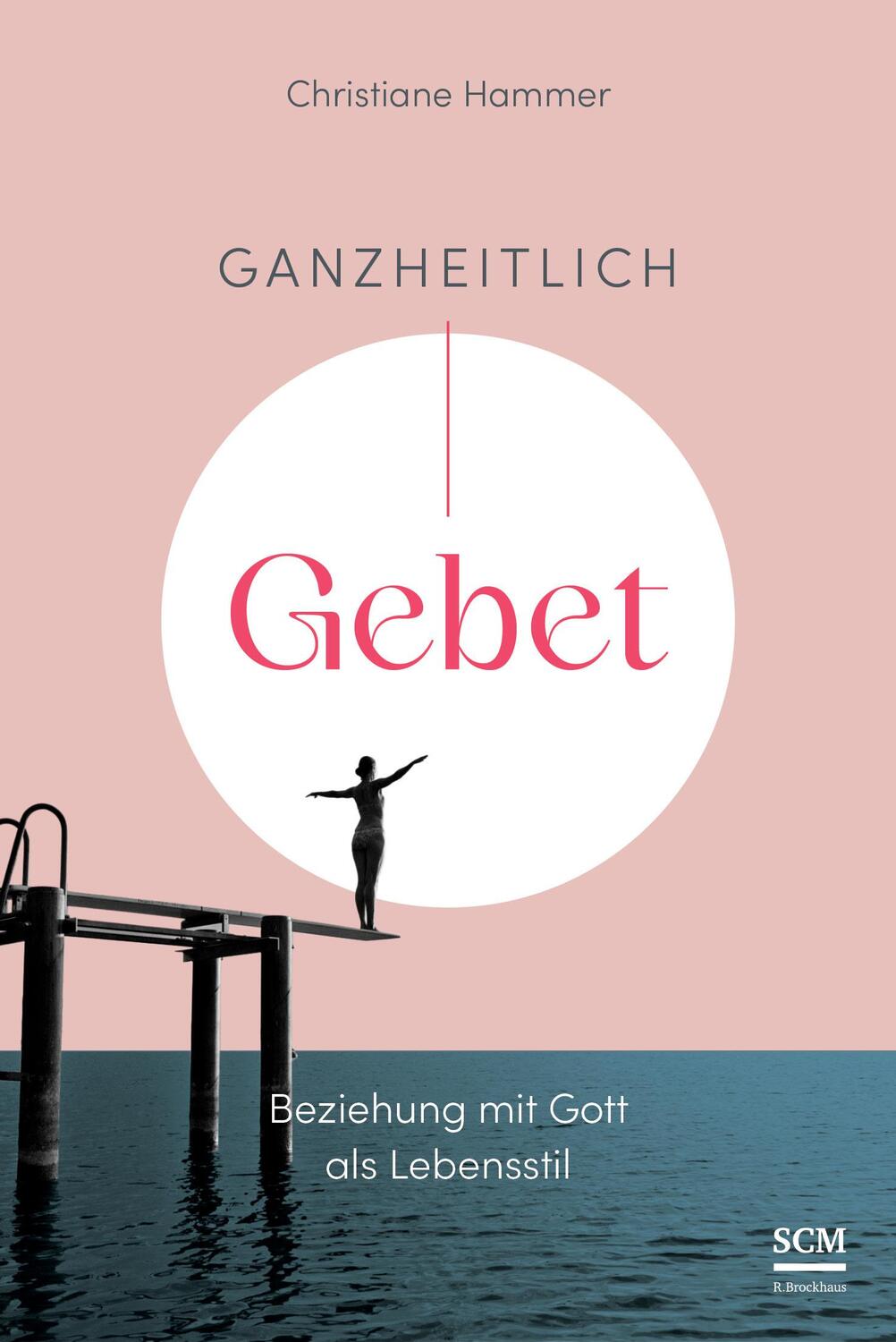 Cover: 9783417000610 | Ganzheitlich Gebet | Beziehung mit Gott als Lebensstil | Hammer | Buch