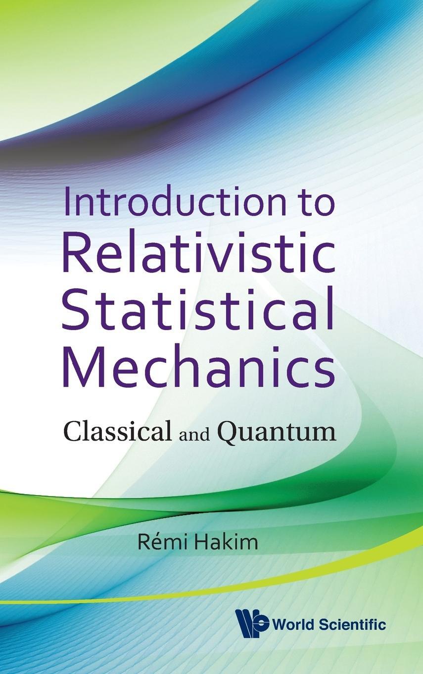 Cover: 9789814322430 | Introduction to Relativistic Statistical Mechanics | Remi Hakim | Buch