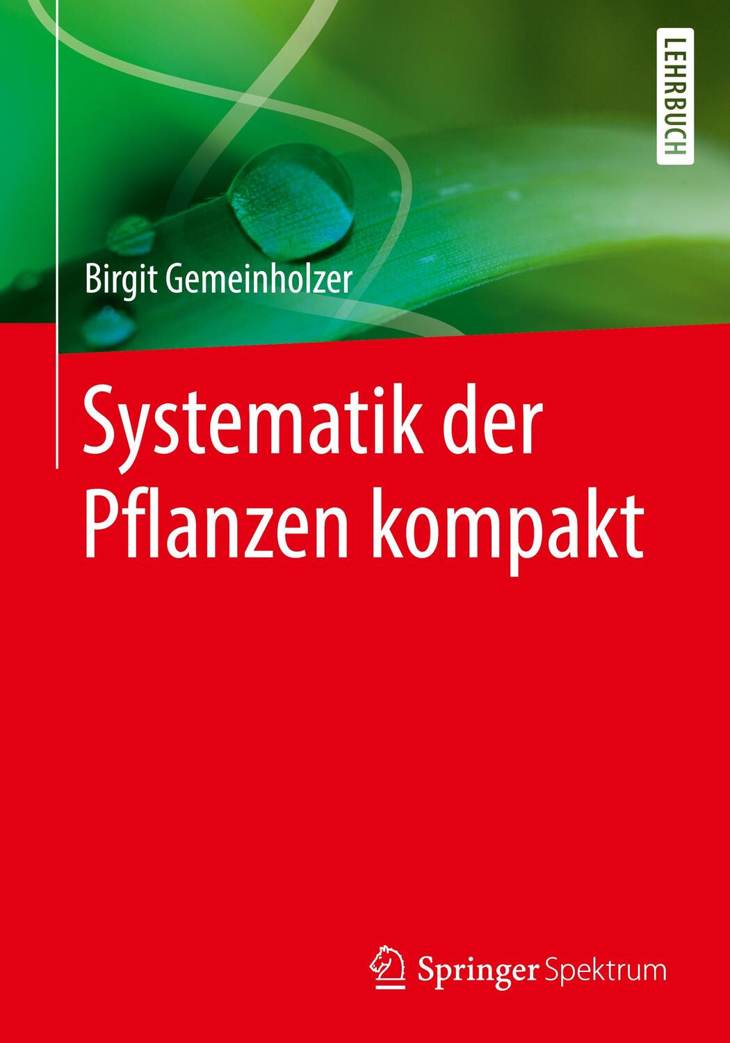Cover: 9783662552339 | Systematik der Pflanzen kompakt | Birgit Gemeinholzer | Taschenbuch