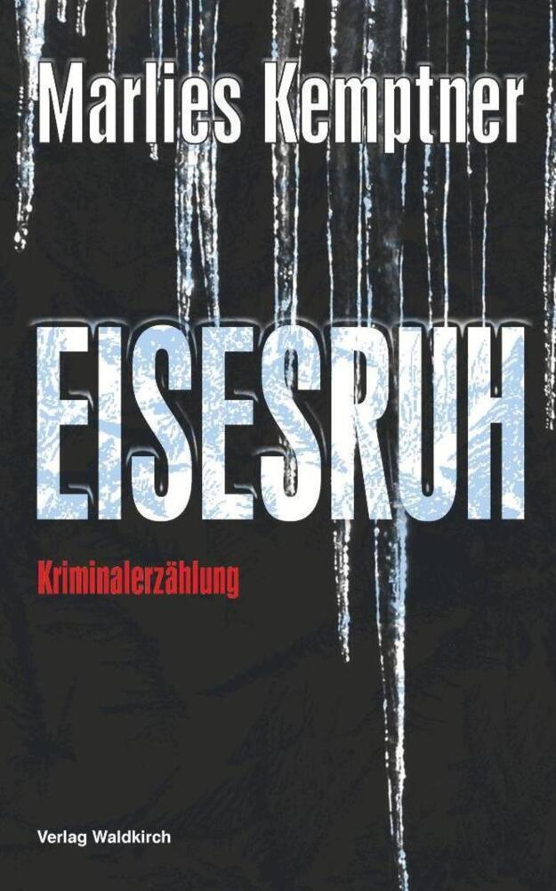 Cover: 9783864760761 | EISESRUH | Kriminalerzählung | Marlies Kemptner | Taschenbuch | 260 S.