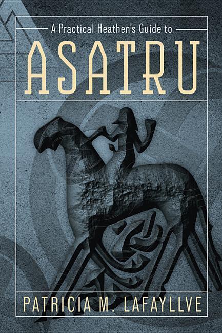 Cover: 9780738733876 | A Practical Heathen's Guide to Asatru | Patricia M Lafayllve | Buch