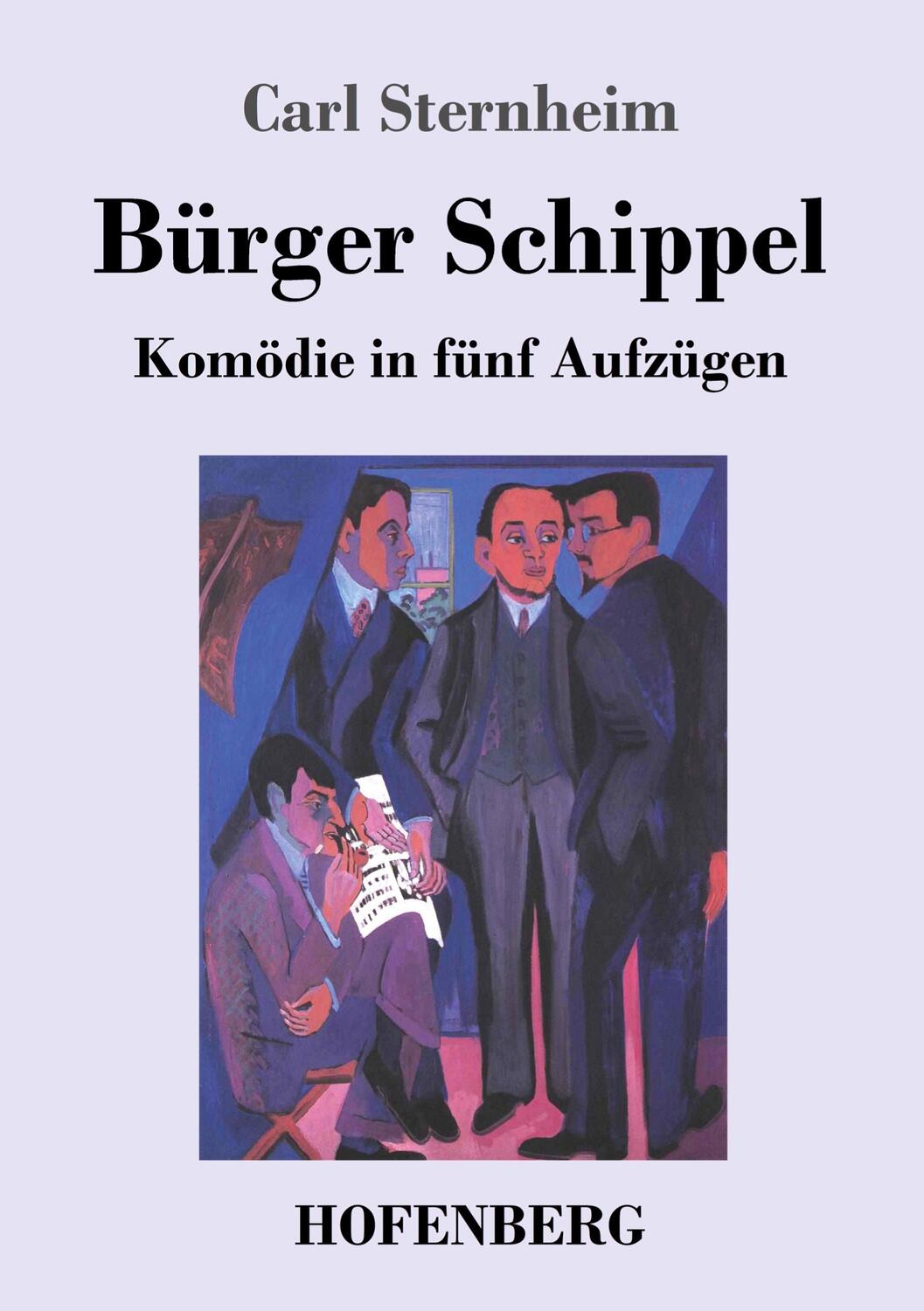 Cover: 9783743731523 | Bürger Schippel | Komödie in fünf Aufzügen | Carl Sternheim | Buch