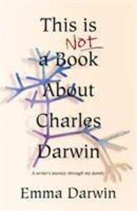 Cover: 9781910688649 | This is Not a Book About Charles Darwin | Emma Darwin | Buch | 2019