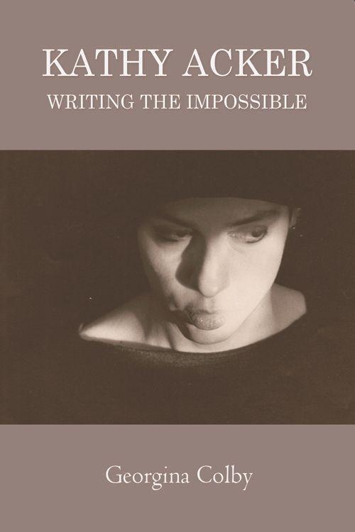 Cover: 9781474431545 | Kathy Acker | Writing the Impossible | Georgina Colby | Taschenbuch