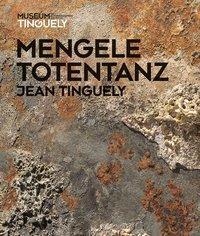Cover: 9783868287950 | Jean Tinguely - Mengele-Totentanz | Jean Tinguely | Taschenbuch | 2017