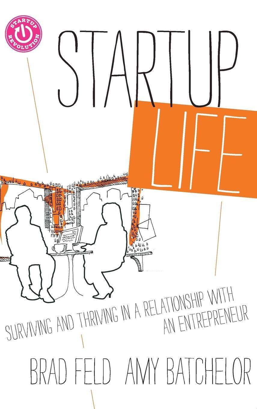 Cover: 9781118443644 | Startup Life | Brad Feld (u. a.) | Buch | 224 S. | Englisch | 2013