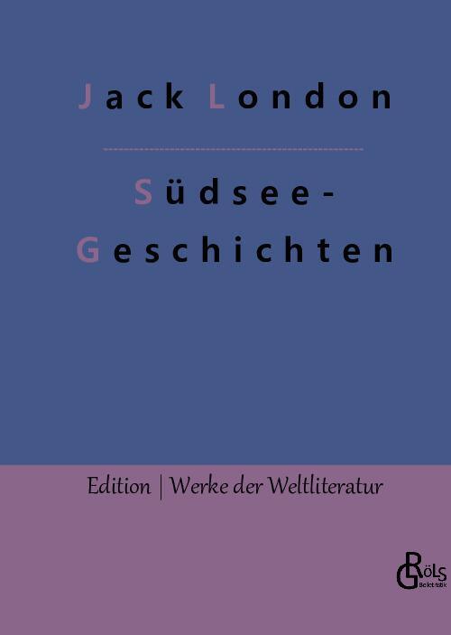 Cover: 9783966379380 | Südsee-Geschichten | Jack London | Buch | HC gerader Rücken kaschiert