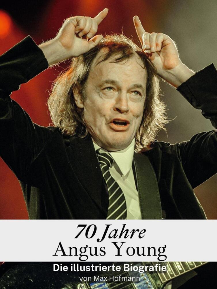 Cover: 9783759116659 | 70 Jahre Angus Young - Komplett in Farbe | Die illustrierte Biografie