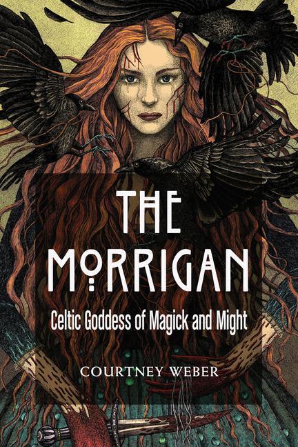 Cover: 9781578636631 | The Morrigan: Celtic Goddess of Magick and Might | Courtney Weber