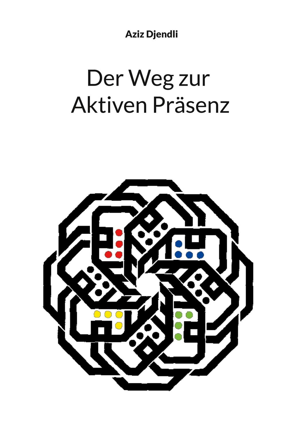 Cover: 9783758313127 | Der Weg zur Aktiven Präsenz | Aziz Djendli | Taschenbuch | Paperback