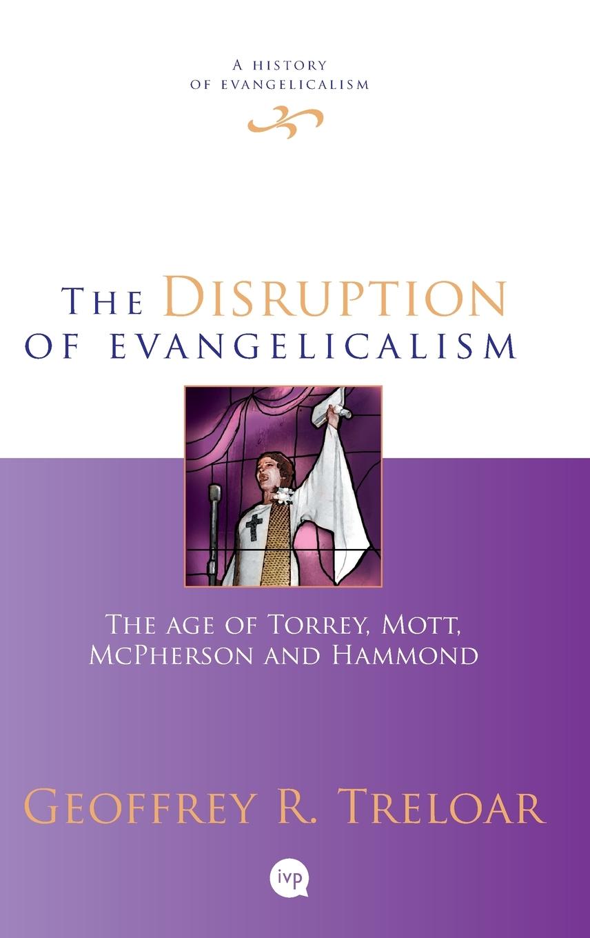 Cover: 9781783594320 | The Disruption of Evangelicalism | Geoffrey R Treloar | Buch | 2016