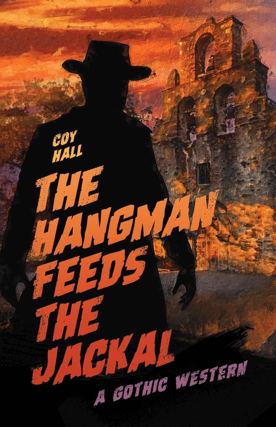 Cover: 9781944286248 | The Hangman Feeds the Jackal | A Gothic Western | Coy Hall | Buch