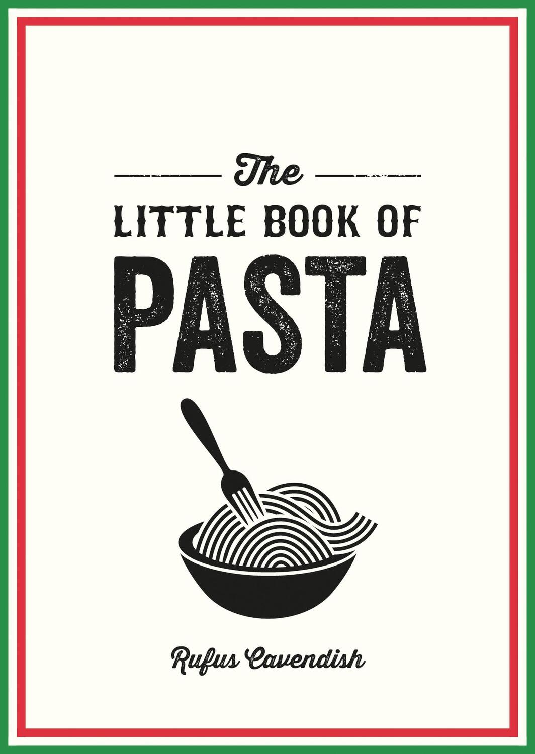 Cover: 9781800078413 | The Little Book of Pasta | Rufus Cavendish | Taschenbuch | Englisch