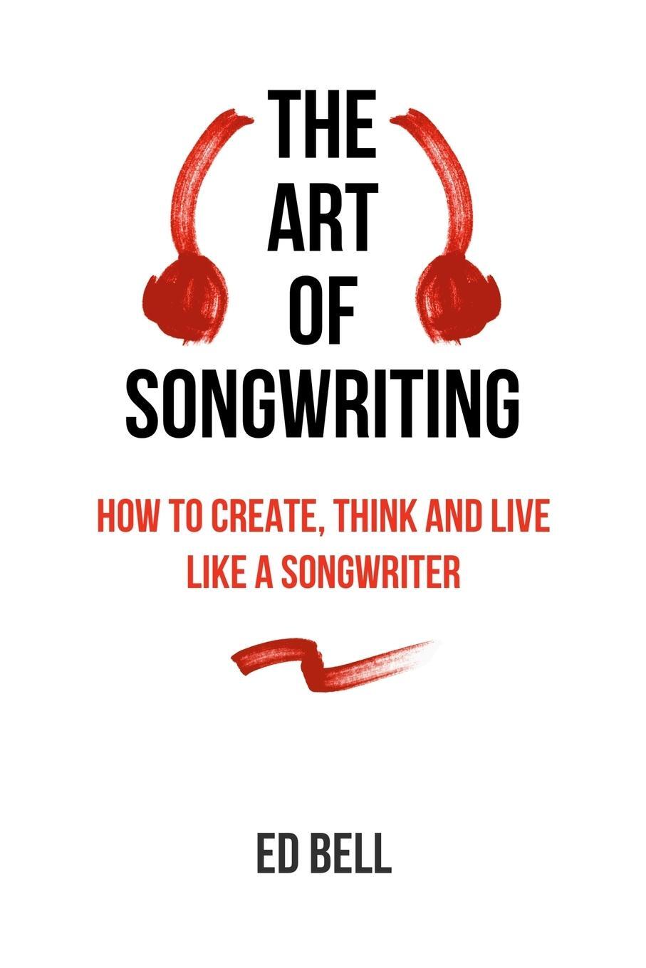 Cover: 9780998130200 | The Art of Songwriting | Ed Bell | Taschenbuch | Paperback | Englisch