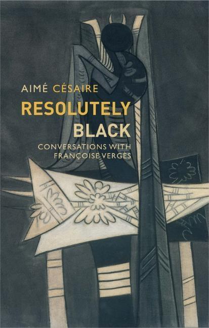 Cover: 9781509537150 | Resolutely Black | Conversations with Francoise Verges | Aimé Césaire