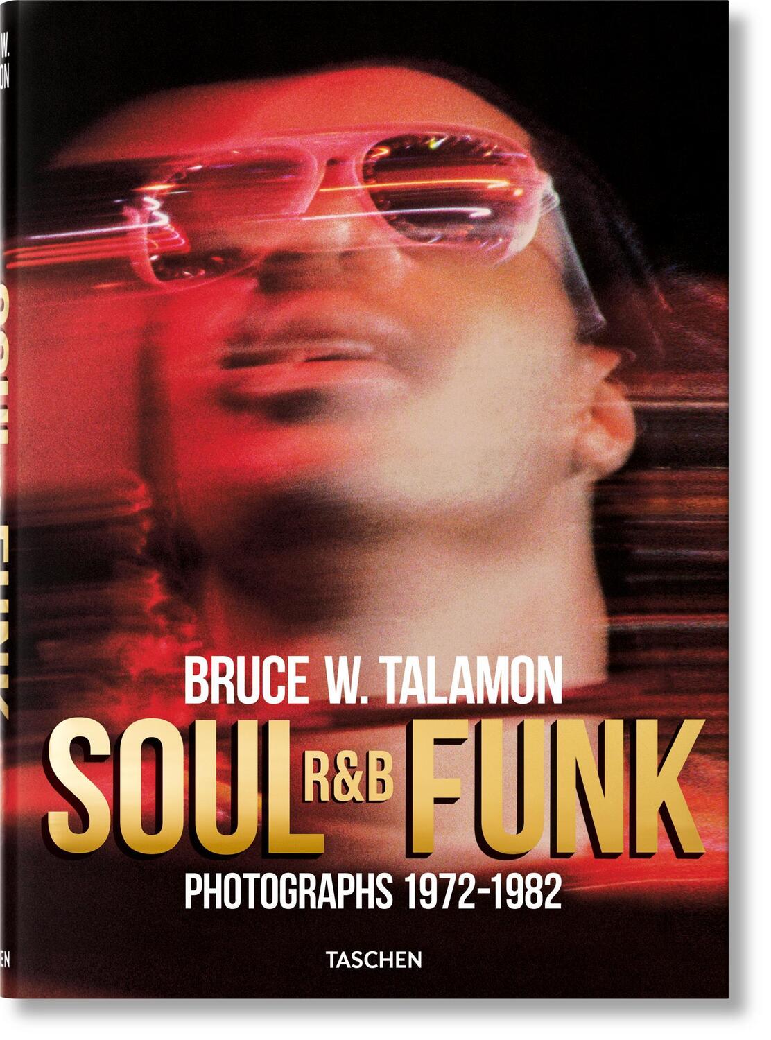 Cover: 9783836583251 | Bruce W. Talamon. Soul. R&amp;B. Funk. Photographs 1972-1982 | Cleage