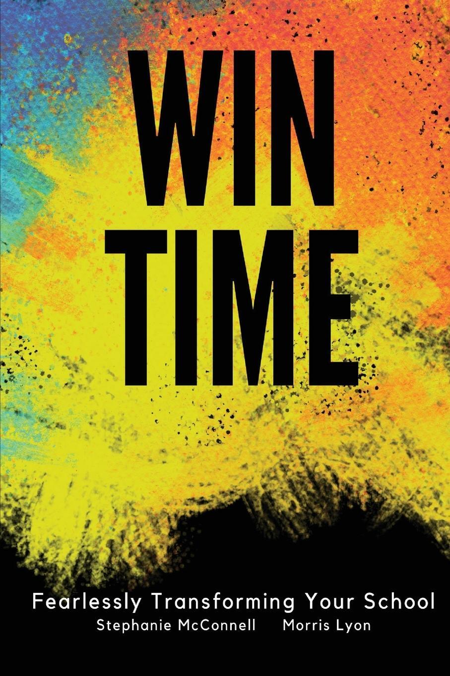 Cover: 9781734637403 | WIN Time | Fearlessly Transforming Your School | McConnell (u. a.)