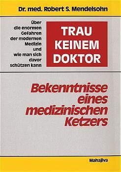 Cover: 9783924845223 | Trau keinem Doktor | Robert S. Mendelsohn | Taschenbuch | Deutsch