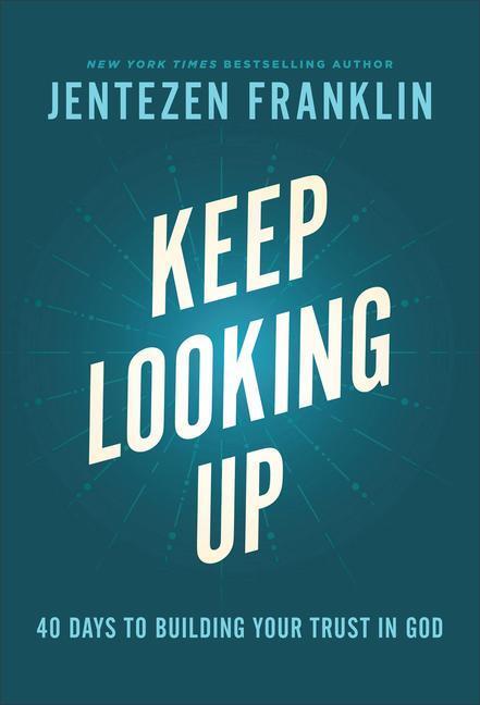 Cover: 9780800762919 | Keep Looking Up - 40 Days to Building Your Trust in God | Franklin