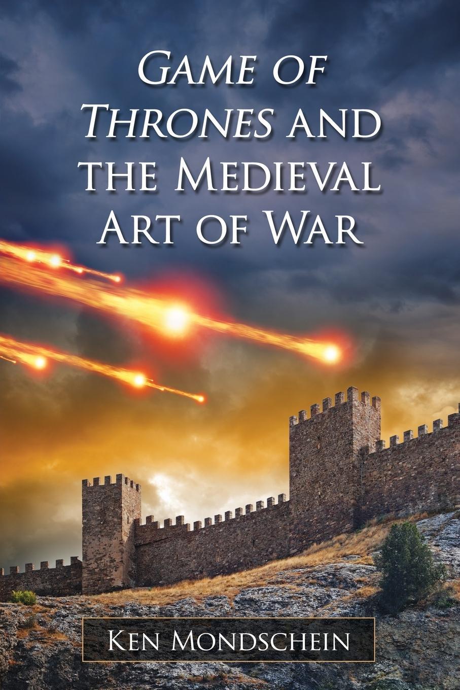 Cover: 9780786499700 | Game of Thrones and the Medieval Art of War | Ken Mondschein | Buch