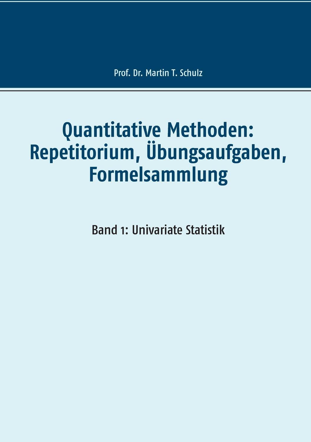 Cover: 9783741270659 | Quantitative Methoden: Repetitorium, Übungsaufgaben, Formelsammlung