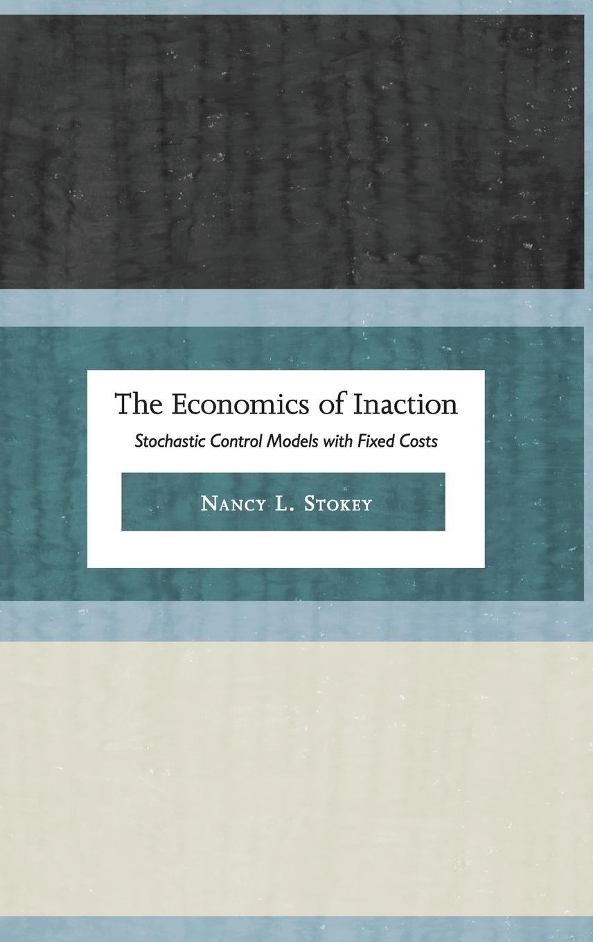 Cover: 9780691135052 | The Economics of Inaction | Stochastic Control Models with Fixed Costs