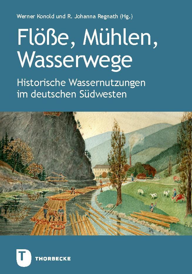 Cover: 9783799520959 | Flöße, Mühlen, Wasserwege | Werner Konold (u. a.) | Buch | 280 S.