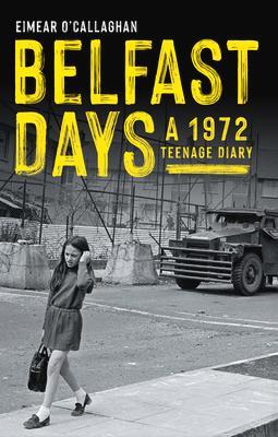 Cover: 9781785371103 | Belfast Days | A 1972 Teenage Diary | Eimear O'Callaghan | Taschenbuch