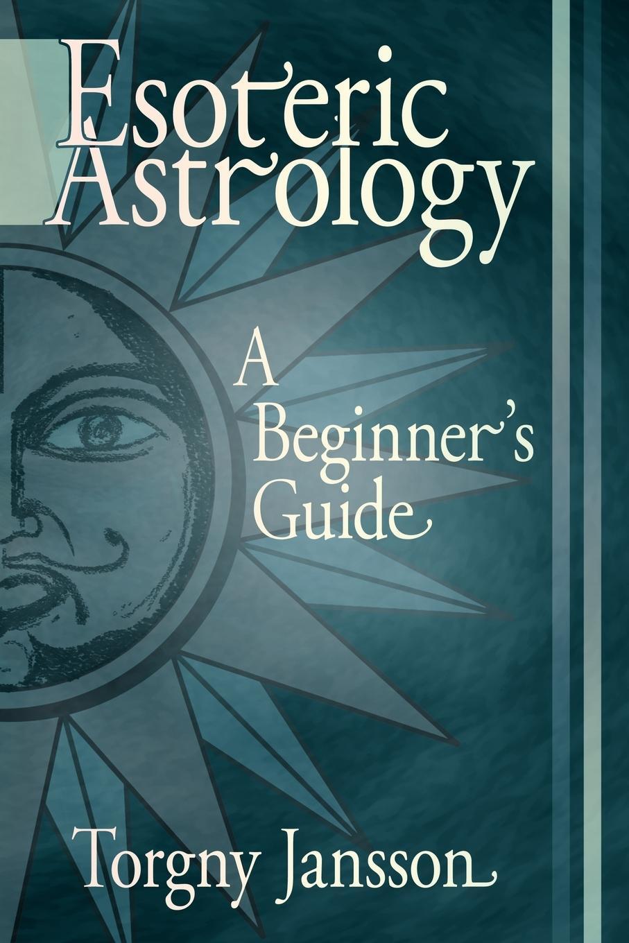 Cover: 9781420875959 | Esoteric Astrology | A Beginner's guide | Torgny Jansson | Taschenbuch