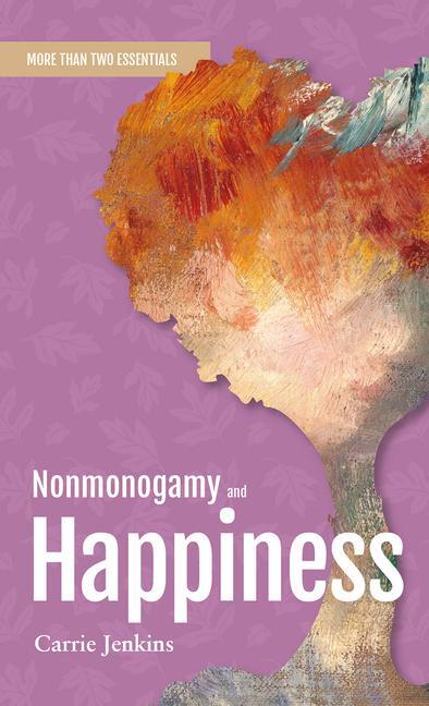 Cover: 9781990869167 | Nonmonogamy and Happiness | A More Than Two Essentials Guide Volume 5