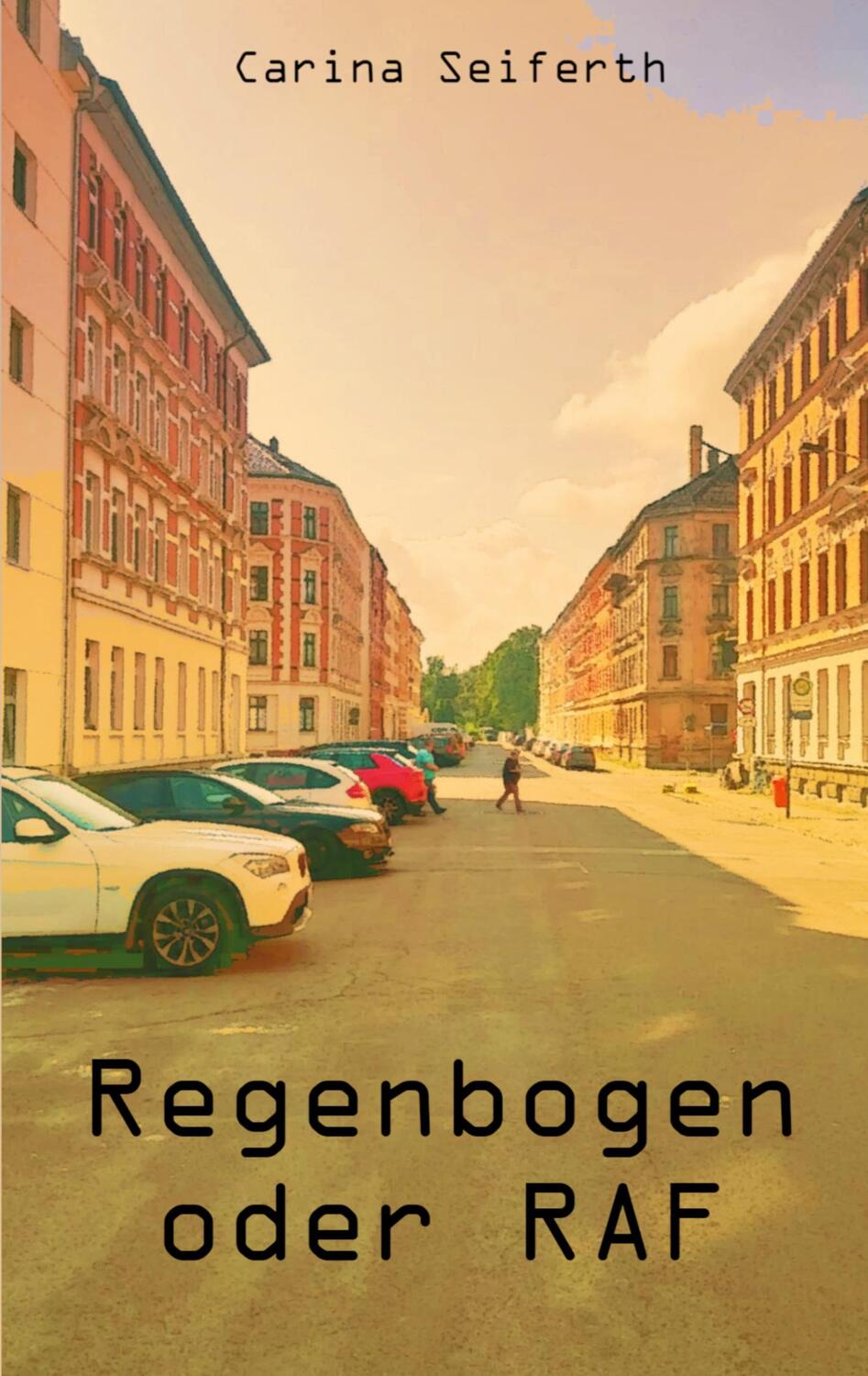 Cover: 9783755700999 | Regenbogen oder RAF | Carina Seiferth | Taschenbuch | Books on Demand