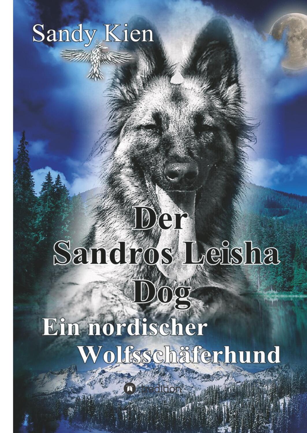Cover: 9783743956971 | Der Sandros Leisha Dog | Ein nordischer Wolfsschäferhund | Sandy Kien