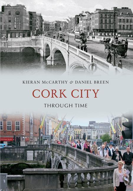 Cover: 9781445611426 | Cork City Through Time | Daniel Breen (u. a.) | Taschenbuch | 2012