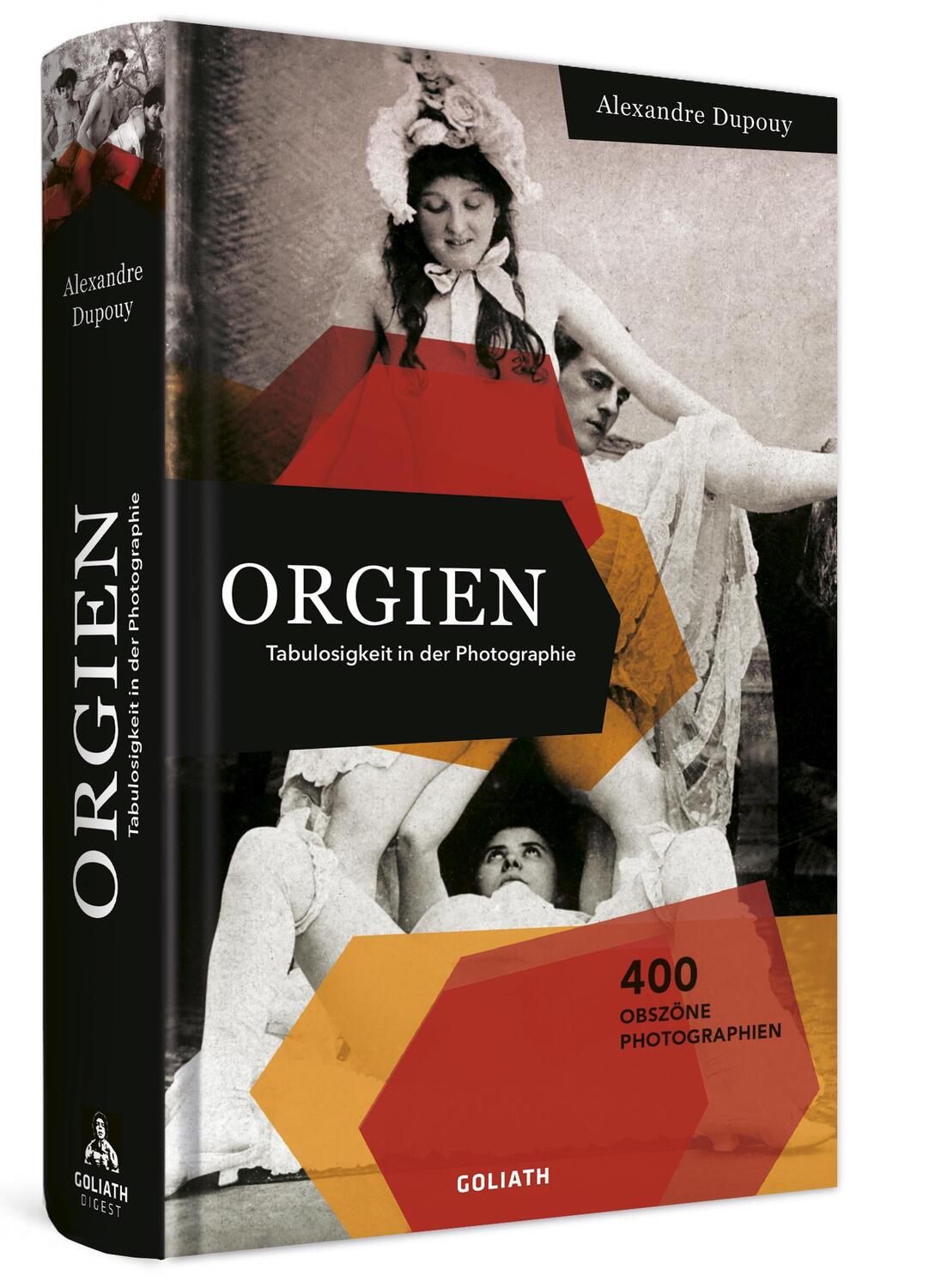 Cover: 9783957309853 | ORGIEN - Tabulosigkeit in der Photographie | Alexandre Dupouy | Buch
