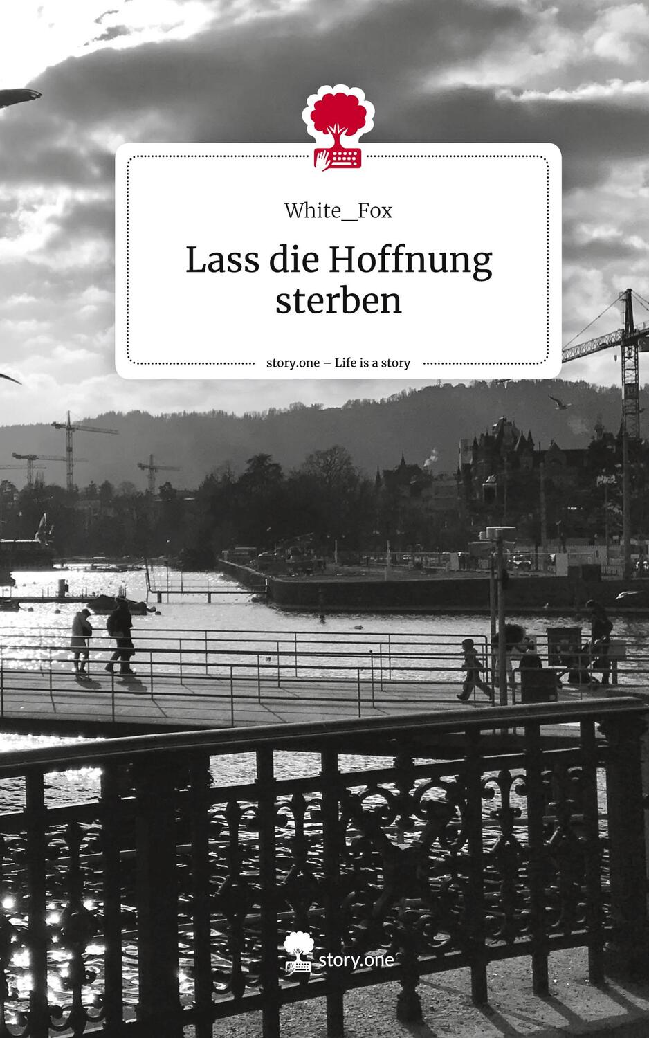 Cover: 9783711505095 | Lass die Hoffnung sterben. Life is a Story - story.one | White_Fox