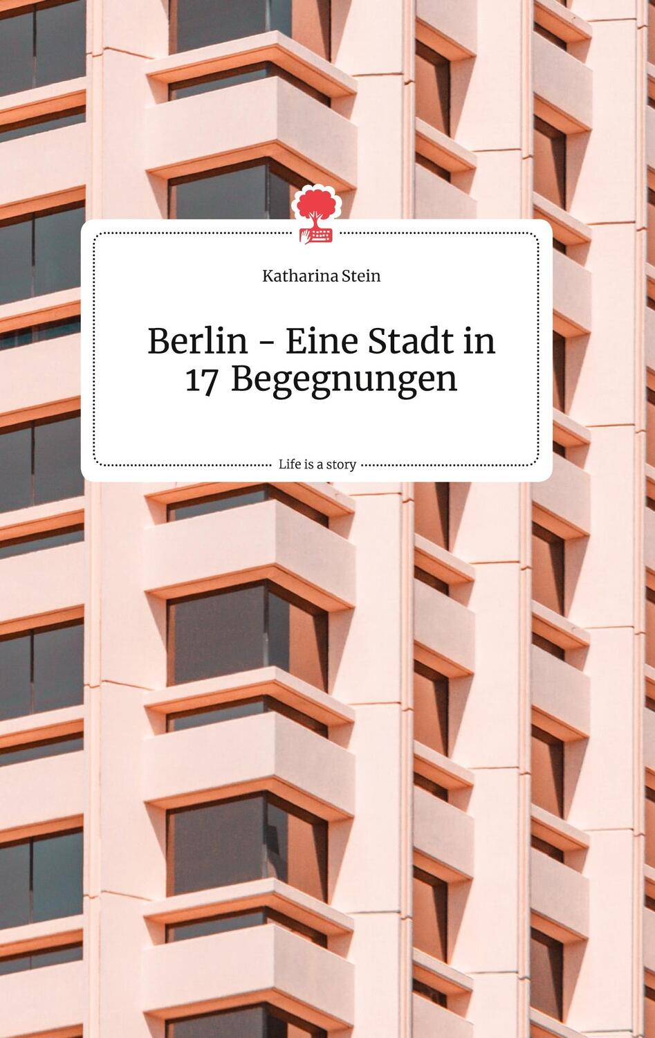 Cover: 9783710802584 | Berlin - Eine Stadt in 17 Begegnungen. Life is a Story - story.one