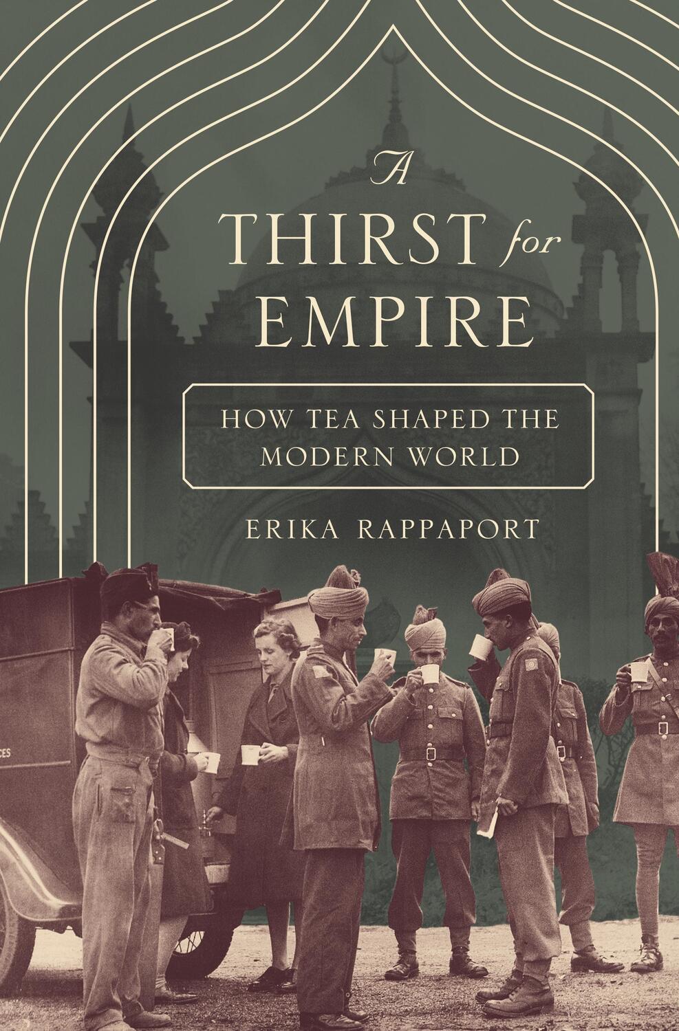 Cover: 9780691192703 | Thirst for Empire | How Tea Shaped the Modern World | Erika Rappaport