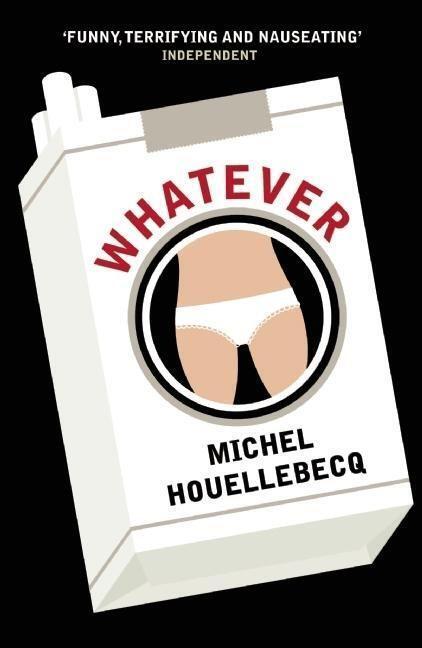 Cover: 9781846687846 | Whatever | A Novel | Houellebecq | Taschenbuch | Englisch | 2011