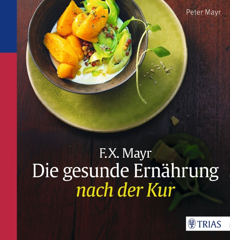 Cover: 9783830484677 | F.X. Mayr: Die gesunde Ernährung nach der Kur | Peter Mayr | Buch