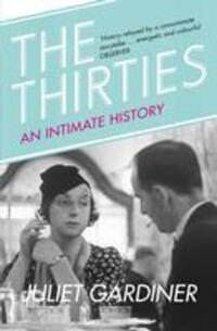 Cover: 9780007314539 | The Thirties | An Intimate History of Britain | Juliet Gardiner | Buch