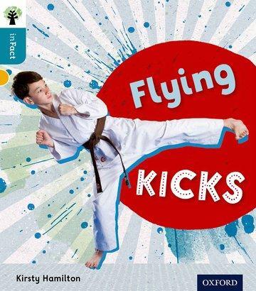 Cover: 9780198308171 | Oxford Reading Tree inFact: Level 9: Flying Kicks | Kirsty Hamilton