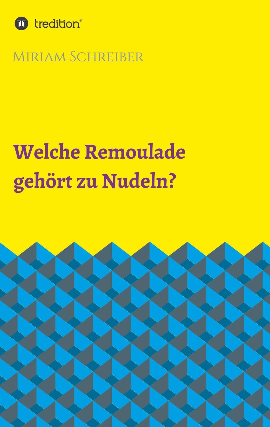 Cover: 9783746926315 | Welche Remoulade gehört zu Nudeln? | Miriam Schreiber | Taschenbuch