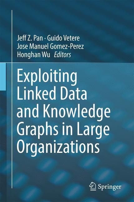Cover: 9783319456522 | Exploiting Linked Data and Knowledge Graphs in Large Organisations