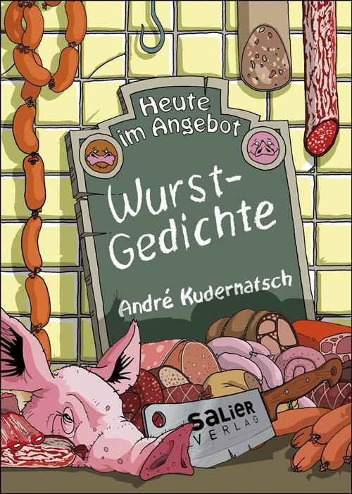 Cover: 9783943539325 | Heute im Angebot: Wurstgedichte | Andrè Kudernatsch | Buch | Deutsch