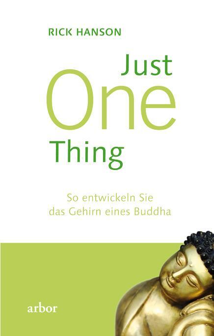 Cover: 9783867811408 | Just One Thing | So entwickeln Sie das Gehirn eines Buddha | Hanson